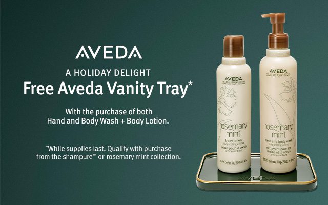 Free vanity tray with purchase of Aveda Shampure or Rosemary Mint hand and body wash and lotion – holiday gift promotion, limited time offer.