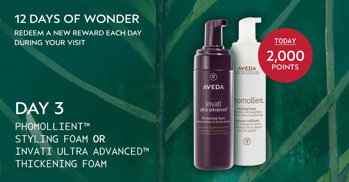 Rejuvenation Spa Aveda 12 Days of Wonder. Aveda Plus Rewards Day 3, Phomollient styling foam or Invati Ultra Advanced foam for 2,000 points.